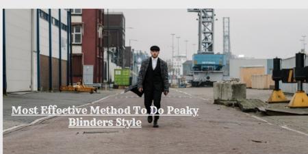 The Most Effective Method to do Peaky Blinders Style